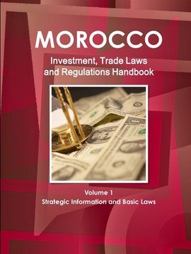 portada Morocco Investment, Trade Laws and Regulations Handbook Volume 1 Strategic Information and Basic Laws (en Inglés)