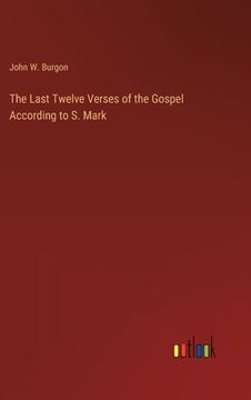 portada The Last Twelve Verses of the Gospel According to S. Mark (en Inglés)