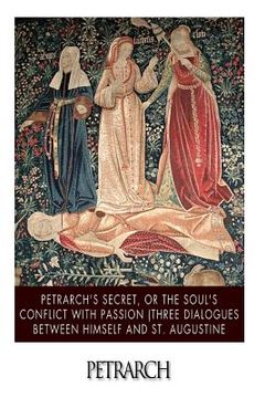 portada Petrarch's Secret, or the Soul's Conflict with Passion (Three Dialogues Between Himself and St. Augustine (en Inglés)