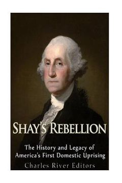 portada Shays' Rebellion: The History and Legacy of America's First Domestic Uprising
