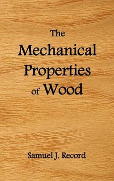 portada the mechanical properties of wood, including a discussion of the factors affecting the mechanical properties, and methods of timber testing, (fully il (en Inglés)