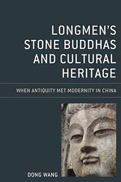 portada Longmen'S Stone Buddhas and Cultural Heritage: When Antiquity met Modernity in China (Asia (en Inglés)