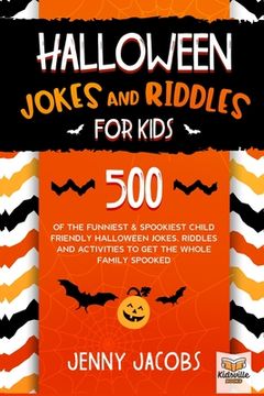 portada Halloween Jokes and Riddles for Kids: 500 Of The Funniest & Spookiest Child Friendly Halloween Jokes, Riddles and activities To Get The Whole Family S 