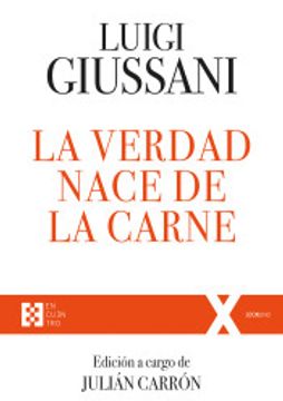 portada La Verdad Nace de la Carne: Ejercicios Espirituales de Comunión y Liberación (1988-1990): 70 (100Xuno) (in Spanish)