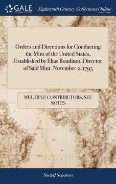 portada Orders and Directions for Conducting the Mint of the United States, Established by Elias Boudinot, Director of Said Mint. November 2, 1795 (en Inglés)