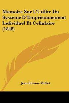 portada Memoire Sur L'Utilite Du Systeme D'Emprisonnement Individuel Et Cellulaire (1848) (in French)