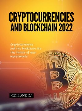 portada Cryptocurrencies and Blockchain 2022: Cryptocurrencies and the blockchain are the future of your investments (en Inglés)