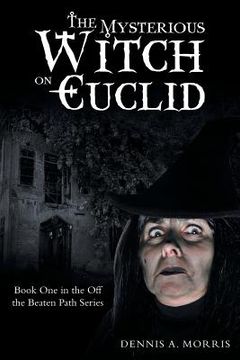 portada The Mysterious Witch on Euclid: Book One in the Off the Beaten Path Series (en Inglés)