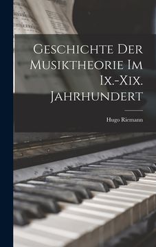 portada Geschichte Der Musiktheorie Im Ix.-Xix. Jahrhundert (en Alemán)