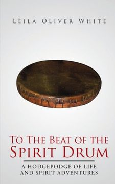 portada To the Beat of the Spirit Drum: A Hodgepodge of Life and Spirit Adventures (in English)