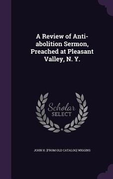 portada A Review of Anti-abolition Sermon, Preached at Pleasant Valley, N. Y. (in English)