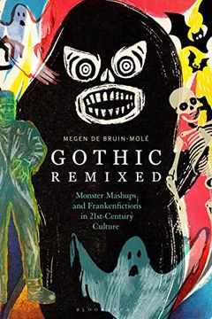 portada Gothic Remixed: Monster Mashups and Frankenfictions in 21St-Century Culture (en Inglés)