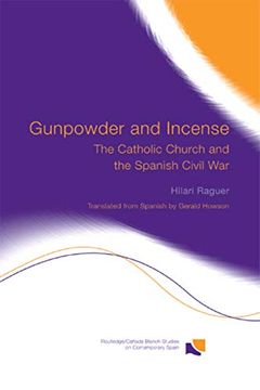 portada Gunpowder and Incense: The Catholic Church and the Spanish Civil war (Routledge (en Inglés)