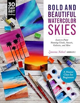 portada Bold and Beautiful Watercolor Skies: Learn to Paint Stunning Clouds, Sunsets, Galaxies, and More - a Master Class for Beginners (30 day art Challenge) (en Inglés)