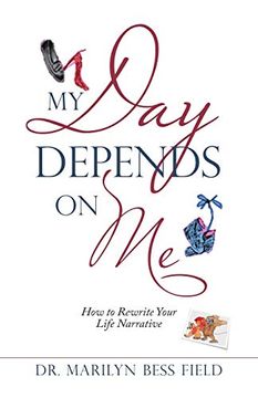portada My day Depends on me: How to Rewrite Your Life Narrative (in English)