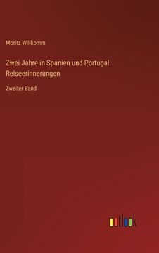 portada Zwei Jahre in Spanien und Portugal. Reiseerinnerungen: Zweiter Band (en Alemán)