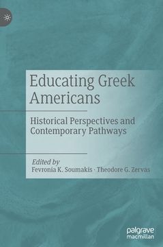 portada Educating Greek Americans: Historical Perspectives and Contemporary Pathways (en Inglés)