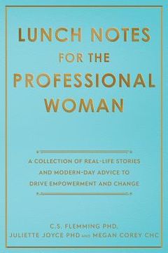 portada Lunch Notes for the Professional Woman: A Collection of Real-Life Stories and Modern-Day Advice to Drive Empowerment and Change (en Inglés)