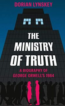 portada The Ministry of Truth: A Biography of George Orwell's 1984 (en Inglés)
