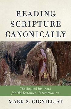 portada Reading Scripture Canonically: Theological Instincts for old Testament Interpretation (en Inglés)