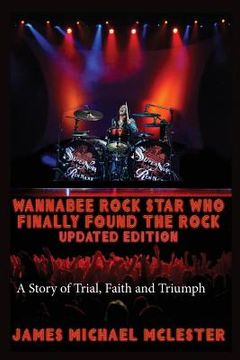 portada Wannabee Rock Star Who Finally Found the Rock: Updated Edition: A Story of Trial, Faith and Triumph, Vintage Black-and-White (en Inglés)