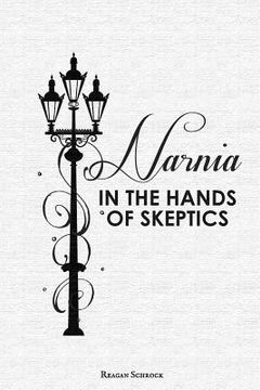 portada Narnia in the Hands of Skeptics (en Inglés)