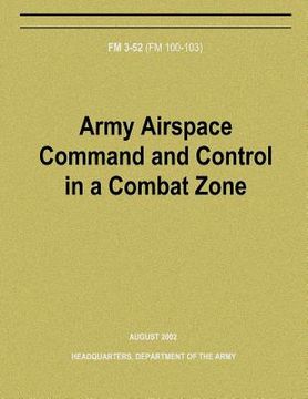portada Army Airspace Command and Control in a Combat Zone (FM 3-52) (en Inglés)