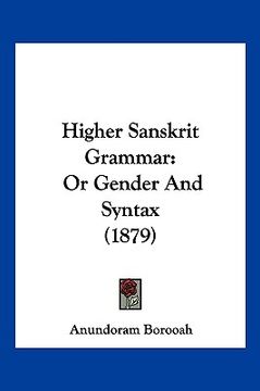 portada higher sanskrit grammar: or gender and syntax (1879) (en Inglés)