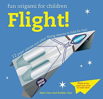 portada Fun Origami for Children: Flight!: 12 Paper Planes and Other Flying Objects to Fold for Fun!