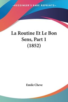 portada La Routine Et Le Bon Sens, Part 1 (1852) (in French)