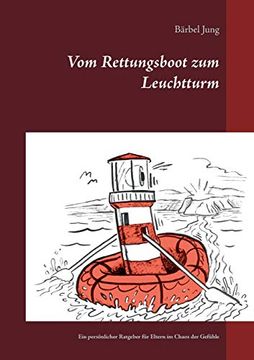 portada Vom Rettungsboot zum Leuchtturm: Ein Persönlicher Ratgeber für Eltern im Chaos der Gefühle (in German)