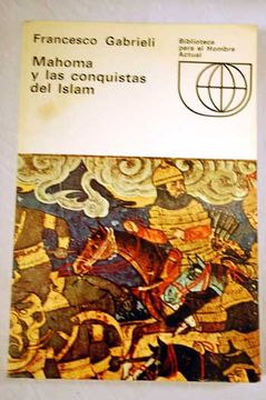 Libro Mahoma Y Las Conquistas Del Islam Francesco Gabrieli Isbn 28165013 Comprar En Buscalibre