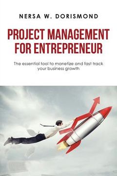 portada Project Management for Entrepreneur: The Essential Tool to Monetize and Fast Track Your Business Growth (in English)