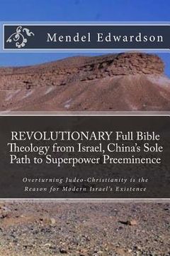 portada REVOLUTIONARY Full Bible Theology from Israel, China's Sole Path to Superpower Preeminence: Overturning Judeo-Christianity is the Reason for Modern Is