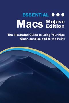 portada Essential Macs Mojave Edition: The Illustrated Guide to Using Your mac (2) (en Inglés)