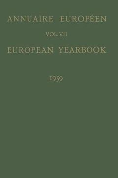 portada Annuaire Européen / European Yearbook: Vol. VII Publié Sous Les Auspices Du Conseil de l'Europe / Published Under the Auspices of the Council of Europ