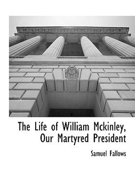 portada the life of william mckinley, our martyred president (en Inglés)