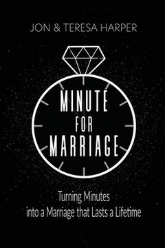 portada Minute For Marriage: Turning Minutes into a Marriage that Lasts a Lifetime (en Inglés)