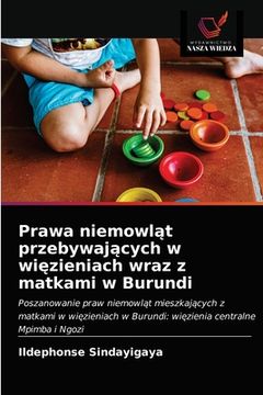portada Prawa niemowląt przebywających w więzieniach wraz z matkami w Burundi (in Polaco)