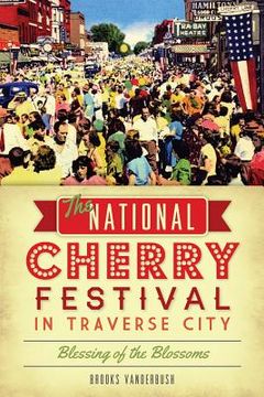 portada The National Cherry Festival in Traverse City: Blessing of the Blossoms