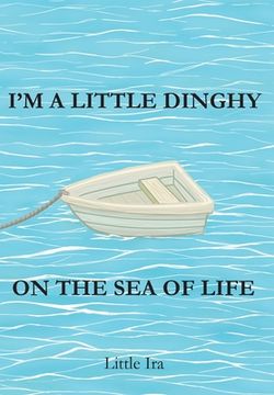 portada I'm a Little Dinghy on the Sea of Life (en Inglés)