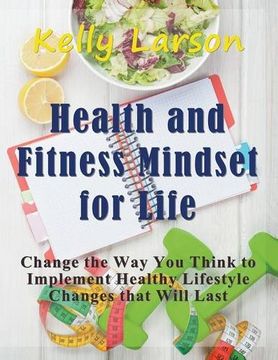 portada Health and Fitness Mindset for Life (Large Print): Change the Way You Think to Implement Healthy Lifestyle Changes that Will Last