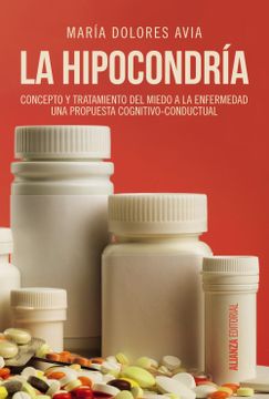 portada La Hipocondría: Concepto y Tratamiento del Miedo a la Enfermedad: Una Propuesta Congnitivo-Conductual (in Spanish)