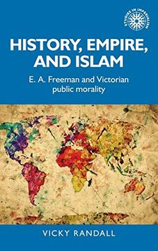 portada History, Empire, and Islam: E. An Freeman and Victorian Public Morality (Studies in Imperialism) (en Inglés)