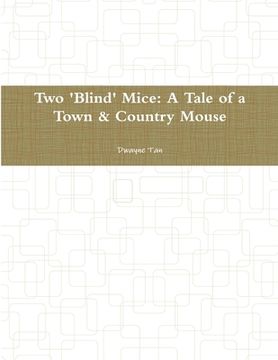 portada Two 'Blind' Mice: A Tale of a Town & Country Mouse (en Inglés)