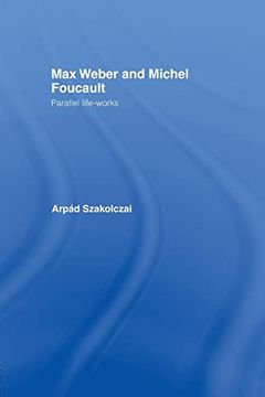 portada Max Weber and Michel Foucault (Routledge Studies in Social and Political Thought) (in English)