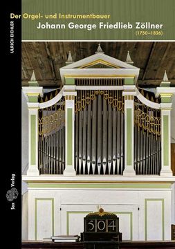 portada Der Orgel- und Instrumentbauer Johann George Friedlieb Zöllner (en Alemán)