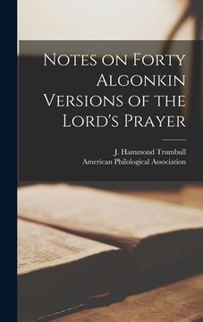 portada Notes on Forty Algonkin Versions of the Lord's Prayer [microform] (en Inglés)