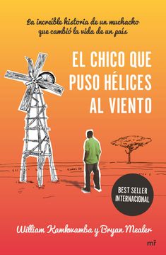 portada El Chico que Puso Hélices al Viento: La Increíble Historia de un Muchacho que Cambió la Vida de un País