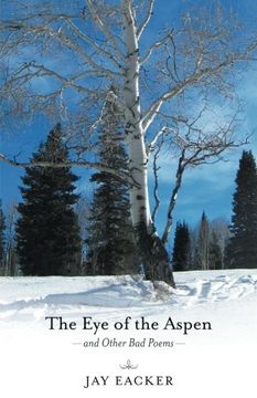 portada The Eye of the Aspen and Other Bad Poems